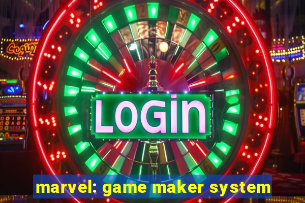 marvel: game maker system